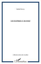 Couverture du livre « Les maitres-a-manioc » de Gabriel Darvoy aux éditions Editions L'harmattan