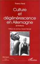 Couverture du livre « CULTURE ET DÉGÉNÉRESCENCE EN Allemagne : Entretiens » de Feral Thierry/Mendel aux éditions Editions L'harmattan