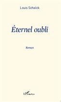 Couverture du livre « Éternel oubli » de Louis Schalk aux éditions Editions L'harmattan
