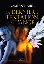 Couverture du livre « La dernière tentation de l'ange » de Damien Maire aux éditions Amalthee