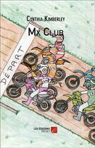 Couverture du livre « Mx club » de Cynthia Kimberley aux éditions Editions Du Net