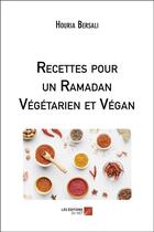 Couverture du livre « Recettes pour un ramadan végétarien et végan » de Houria Bersali aux éditions Editions Du Net
