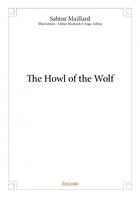 Couverture du livre « The howl of the wolf » de Sabine Maillard aux éditions Edilivre