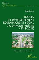 Couverture du livre « Routes et développement économique et social au Dahomey/Bénin (1913-2011) » de Serge Ouitona aux éditions L'harmattan