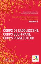 Couverture du livre « Corps de l'adolescent, corps souffrant, corps persecuteur - nouvelle revue de l'enfance et de l'adol » de  aux éditions L'harmattan