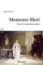 Couverture du livre « Memento Mori Tome 2 : La terre des ancêtres » de Stephane Bourles aux éditions Complicites