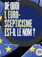 Couverture du livre « De quoi l'euroscepticisme est-il le nom ? » de Emmanuelle Reungoat aux éditions Bord De L'eau