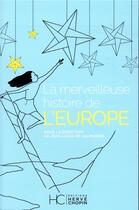 Couverture du livre « La merveilleuse histoire de l'Europe » de Jean-Louis De Valmigere aux éditions Herve Chopin