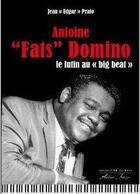 Couverture du livre « Antoine fats domino, le lutin au big beat » de Prato Jean Edgar aux éditions Atelier Fol'fer