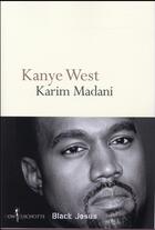 Couverture du livre « Kanye West, black Jésus » de Karim Madani aux éditions Don Quichotte