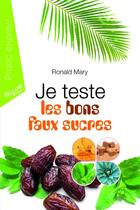 Couverture du livre « Je teste les bons faux sucres » de Ronald Mary aux éditions Alysse