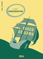 Couverture du livre « Vasco de Gama » de Sanjay Subrahmanyam aux éditions Alma Editeur