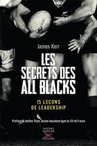 Couverture du livre « Les secrets des All Blacks ; 15 leçons de leadership » de James Kerr aux éditions Thierry Souccar