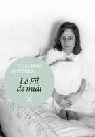 Couverture du livre « Le fil de midi » de Goliarda Sapienza aux éditions Le Tripode