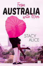 Couverture du livre « From Australia With Love » de Stacy Alice aux éditions Lips & Roll Editions