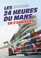 Couverture du livre « Les 24 Heures du Mans en s'amusant » de Christian Papazoglakis et Bruno Palmet et Denys Ezquerra aux éditions Libra Diffusio