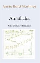 Couverture du livre « Amatlicha » de Annie Bard Martinez aux éditions Iggybook