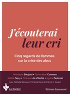 Couverture du livre « J'écouterai leur cri : cinq regards de femmes sur la crise des abus » de  aux éditions Emmanuel