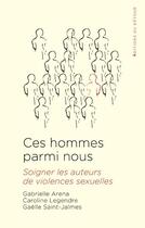Couverture du livre « Des hommes parmi nous - soigner les auteurs de violences sexuelle ? » de Arena/Legendre aux éditions Editions Du Detour