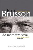 Couverture du livre « De mémoire vive : Paul Brusson, rescapé des camps nazis » de Paul Brusson et Pierre Gilles aux éditions Edplg