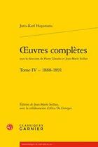 Couverture du livre « Oeuvres complètes t.4 ; 1888-1891 » de Joris Karl Huysmans aux éditions Classiques Garnier