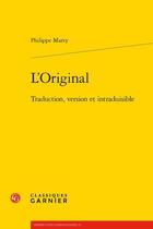 Couverture du livre « L'original ; traduction, version et intraduisible » de Philippe Marty aux éditions Classiques Garnier