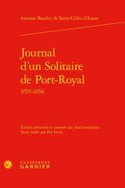 Couverture du livre « Journal d'un Solitaire de Port-Royal : 1655-1656 » de Antoine Baudry De Saint-Gilles D'Asson aux éditions Classiques Garnier