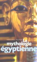 Couverture du livre « La Mythologie Egyptienne » de Janice Peyre et Nadine Guilhou aux éditions Marabout