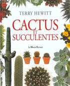 Couverture du livre « Cactus et succulentes » de Hewitt Terry aux éditions Flammarion
