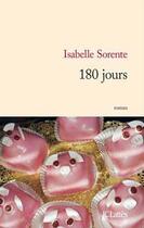 Couverture du livre « 180 jours » de Isabelle Sorente aux éditions Jc Lattes