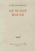 Couverture du livre « Le nuage rouge - essai sur la poetique » de Yves Bonnefoy aux éditions Mercure De France