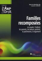 Couverture du livre « Familles Recomposees. Le Couple, L'Enfant, Les Parents, Les Beaux-Parents, Le Patrimoine, Le Logemen » de Corpart Isabell aux éditions Lamy