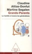 Couverture du livre « Grands-parents ; la famille à travers les générations » de Claudine Attias-Donfut et Martine Segalen aux éditions Odile Jacob