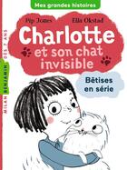 Couverture du livre « Charlotte et son chat invisible t.1 ; bêtises en série » de Pip Jones et Ella Okstad aux éditions Milan