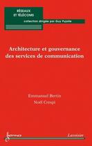 Couverture du livre « Architecture et gouvernance des services de communication » de Guy Pujolle aux éditions Hermes Science Publications