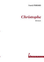 Couverture du livre « Christophe » de Franck Perriard aux éditions Societe Des Ecrivains