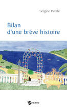 Couverture du livre « Bilan d'une brève histoire » de Sergine Petale aux éditions Publibook