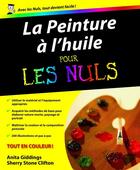 Couverture du livre « La peinture à l'huile pour les nuls ; à mettre entre toutes les mains ! » de Giddings/Clifton aux éditions First