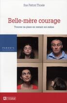 Couverture du livre « Belle-mere courage - trouver sa place en restant soi-meme » de Thoele Sue Patton aux éditions Editions De L'homme