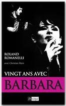 Couverture du livre « Vingt ans avec Barbara » de Roland Romanelli et Christian Mars aux éditions Archipel
