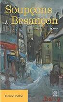 Couverture du livre « Soupcons à Besançon » de Eveline Toillon aux éditions Editions Sutton