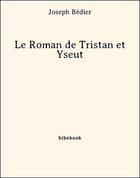 Couverture du livre « Le Roman de Tristan et Yseut » de Joseph Bedier aux éditions Bibebook