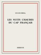 Couverture du livre « Les Nuits chaudes du Cap français » de Hugues Rebell aux éditions Bibebook