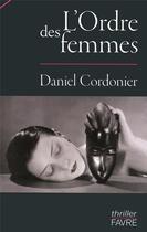 Couverture du livre « L'ordre des femmes » de Daniel Cordonier aux éditions Favre
