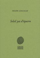 Couverture du livre « Soleil pas d'équerre » de Philippe Longchamp aux éditions Cheyne
