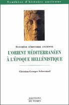 Couverture du livre « L'orient méditerranéen à l'époque hellénistique » de Christian-Georges Schwentzel aux éditions Editions Du Temps