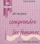 Couverture du livre « 81 facons de mieux comprendre les femmes » de  aux éditions Guy Trédaniel