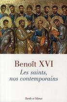 Couverture du livre « Les saints, nos contemporains » de Benoit Xvi aux éditions Parole Et Silence