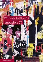 Couverture du livre « Anoushka 79 » de Patrick Eudeline aux éditions Le Passage