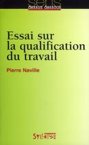 Couverture du livre « Essai sur la qualification du travail » de Pierre Naville aux éditions Syllepse